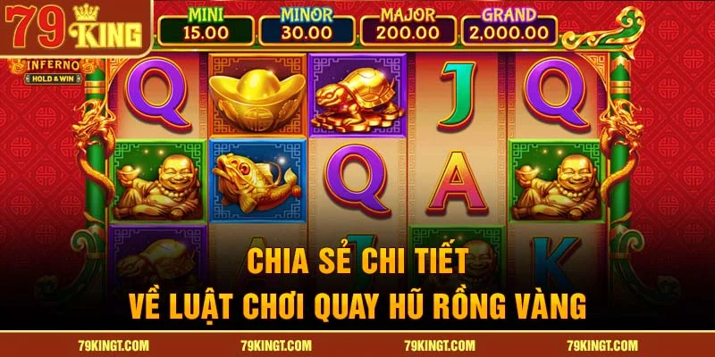 Chia sẻ chi tiết về luật chơi quay hũ rồng vàng