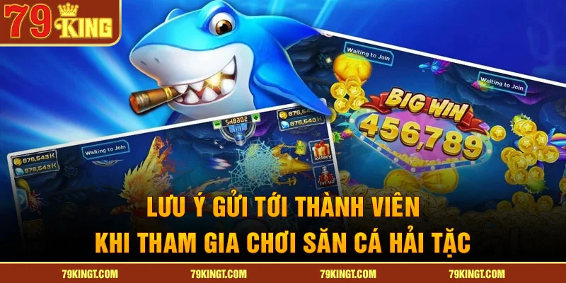 Lưu ý gửi tới thành viên khi tham gia chơi săn cá hải tặc