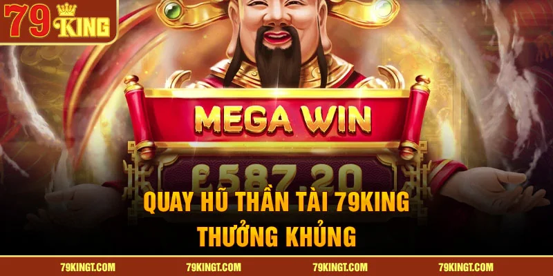 Quay Hũ Thần Tài 79KING thưởng khủng