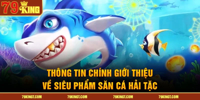 Thông tin chính giới thiệu về siêu phẩm bắn cá hải tặc