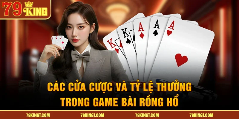 Các cửa cược và tỷ lệ thưởng trong Game bài Rồng hổ