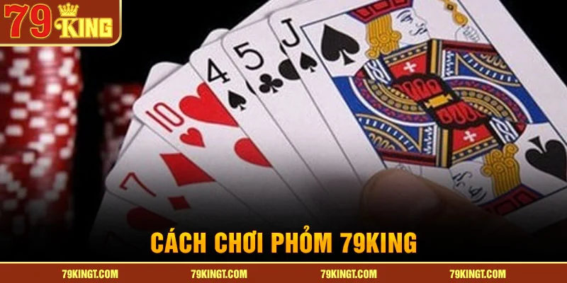 cach-choi-phom-79king