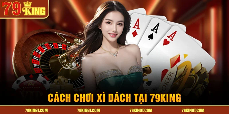 cach-choi-xi-dach-tai-79king