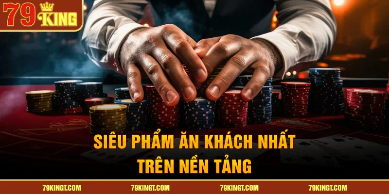 Siêu phẩm ăn khách nhất trên nền tảng