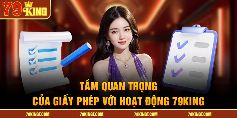 Tầm quan trọng của giấy phép kinh doanh với hoạt động 79KING